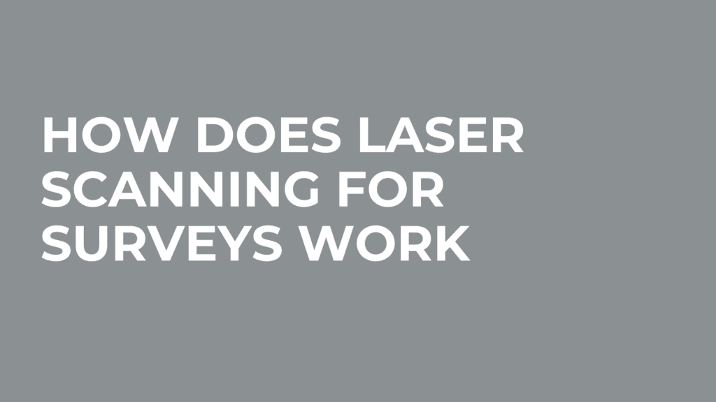 How Does Laser Scanning For Surveys Work