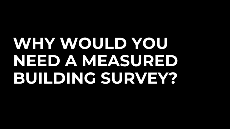 Why Would You Need A Measured Building Survey?
